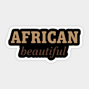 African Beautiful - Celebrating Heritage and Natural Beauty Sticker